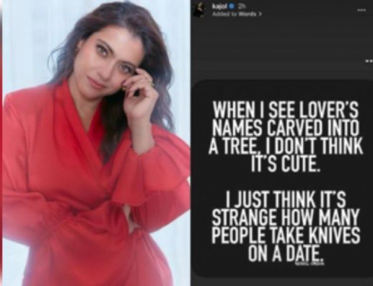 काजोल ने पेड़ों पर नाम उकेरने वाले प्रेमियों पर कसा तंज, कहा-कितने 'डेट पर चाकू ले जाते हैं'