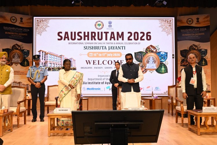 राष्ट्रपति द्रौपदी मुर्मु ने ‘सौश्रुतम् 2026’ का उद्घाटन किया, आयुर्वेद में वैज्ञानिक शोध पर दिया जोर